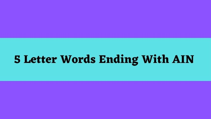 5 Letter Word Ending Ain