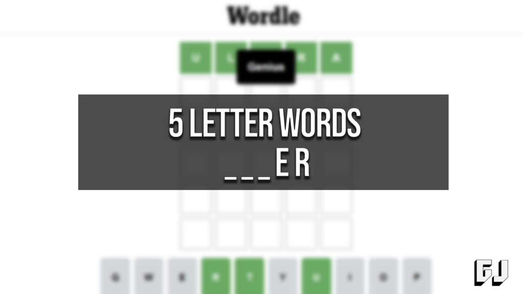 5 Letter Word Ending E R