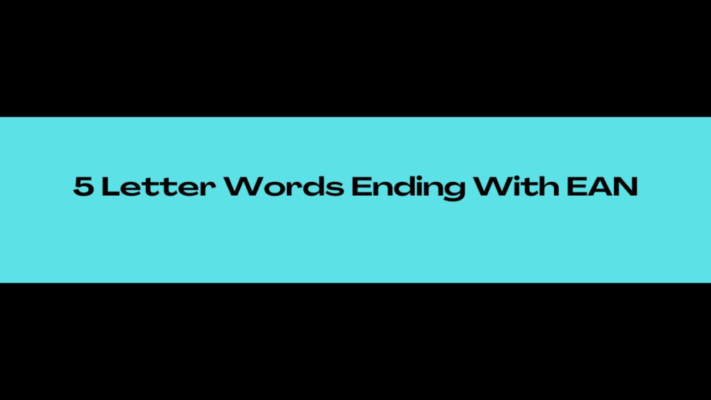 5 Letter Word Ending Ean