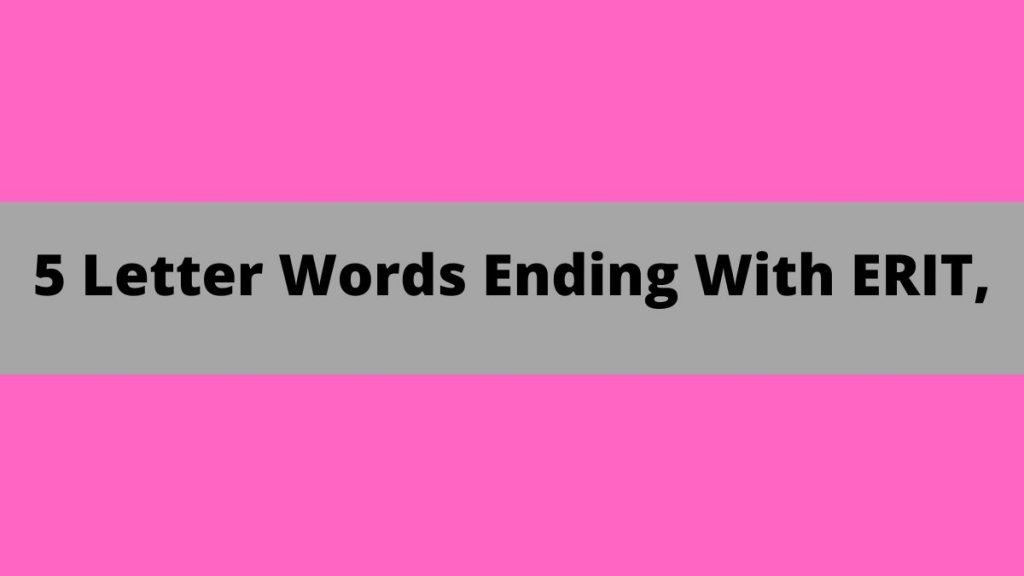 5 Letter Word Ending Erit