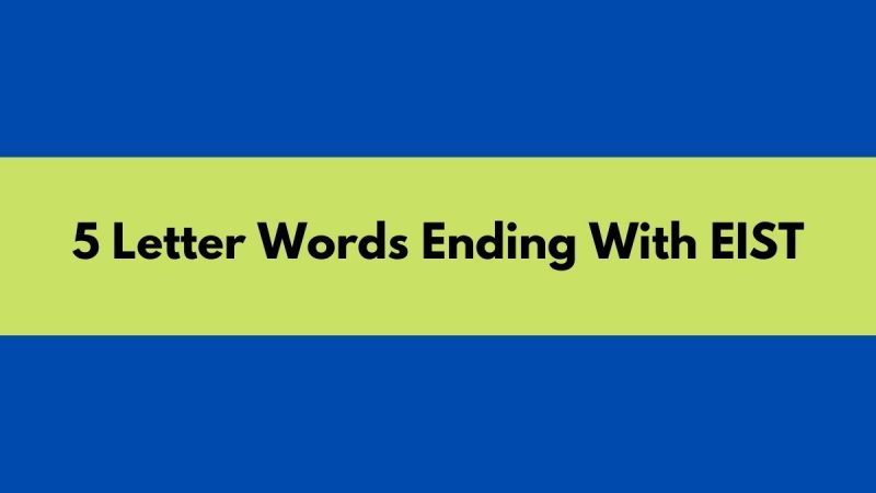 5 letter word ending with eist