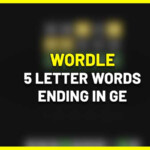 5 Letter Words Ending Ge