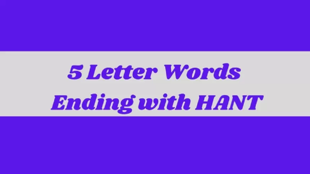 5 Letter Words Ending In Hant