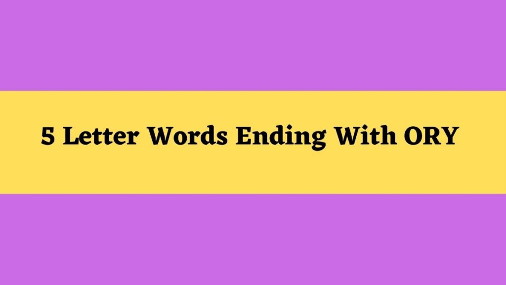 5-letter-words-ending-in-ory-5letterwordsending