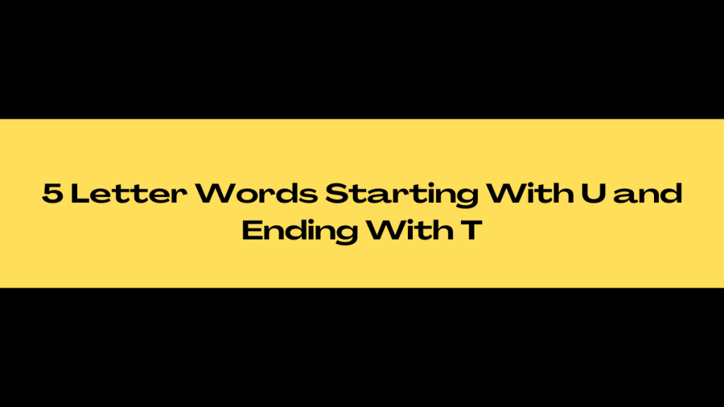 5 Letter Words Ending In T With A U