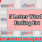 5 Letter Words That End In Ert