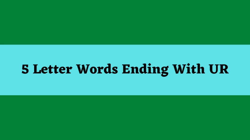 5 Letter Words That End With Ur